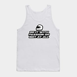 Do it with passion or not at all - Inspirational Quote for Bikers Motorcycles lovers Tank Top